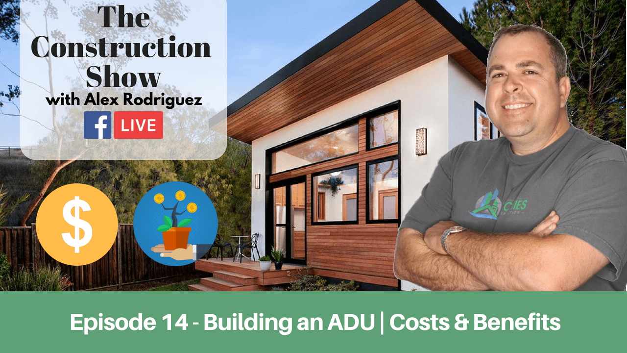 ADU Prices & Benefits: A Comprehensive Guide by The Construction Show with Alex Rodriguez - [Ep 14]