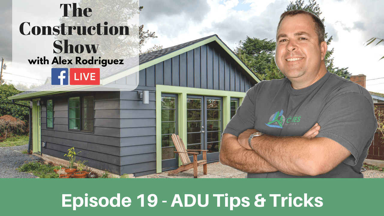 ADU Tips & Tricks | The Construction Show Episode 19