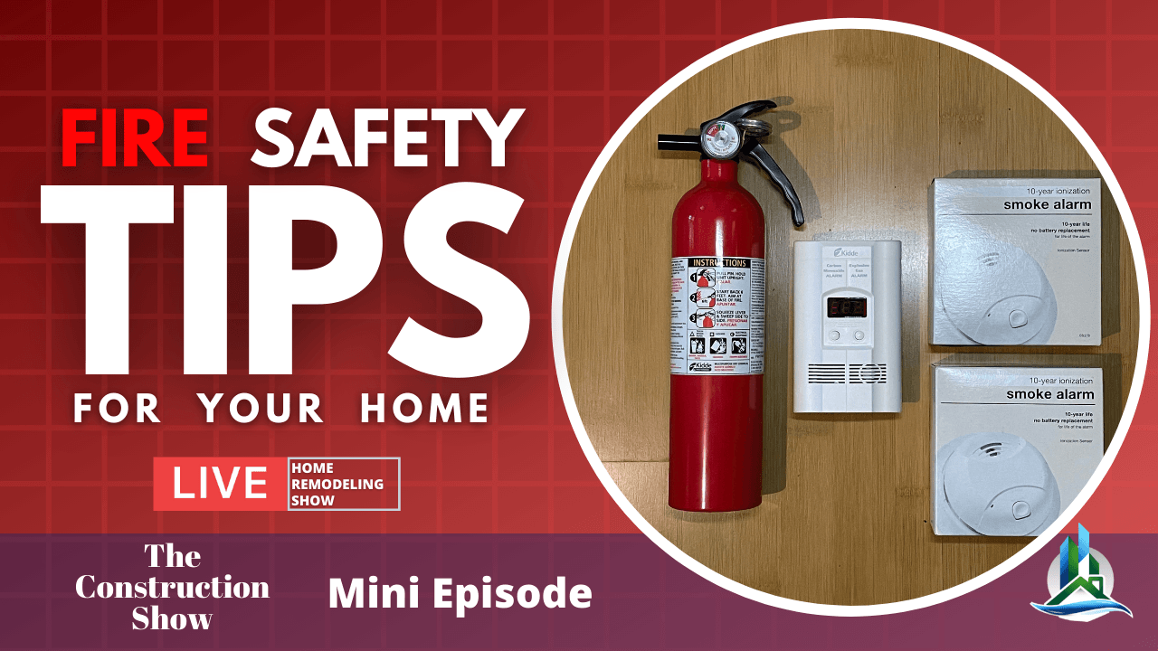 Fire Safety Tips for Your Home | The Construction Show - [Ep 46]