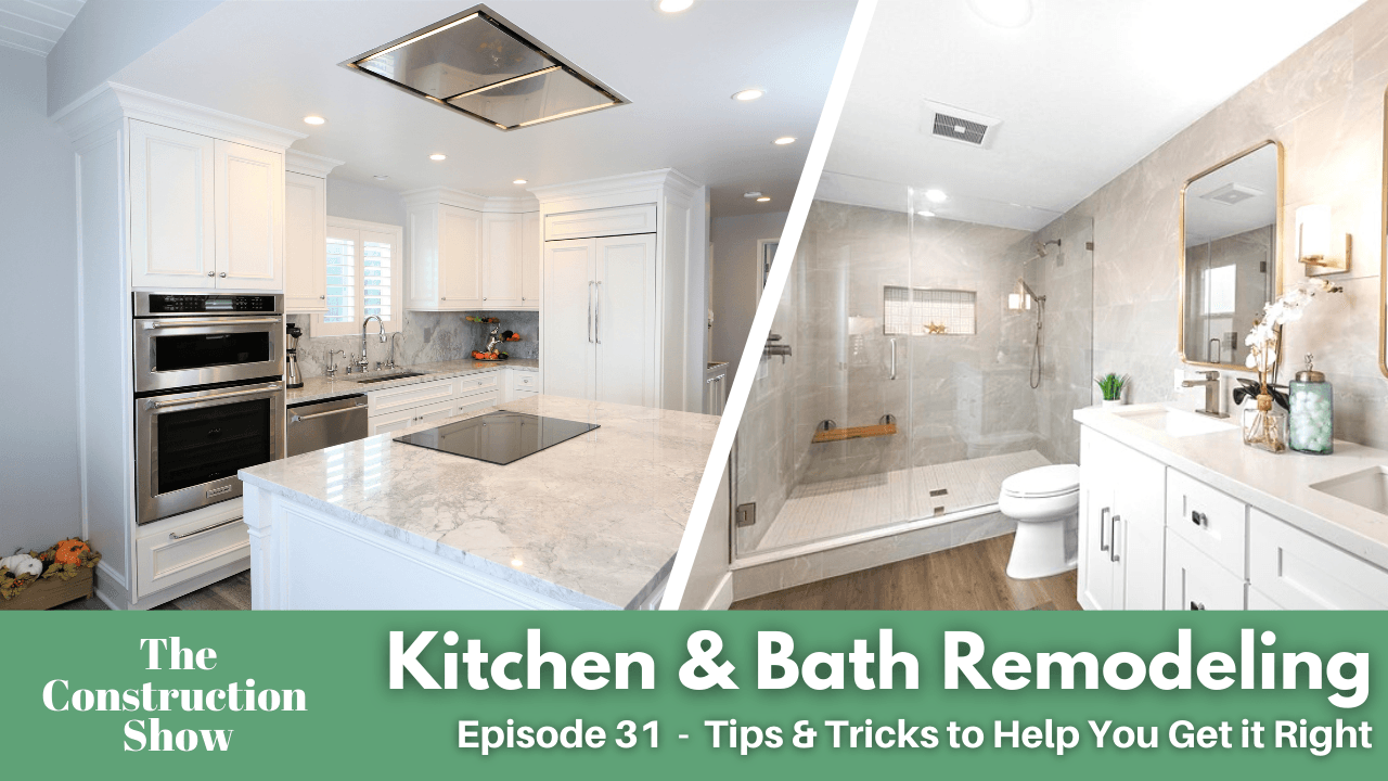 Kitchen & Bath Remodeling Tips | The Construction Show - [ep 31]