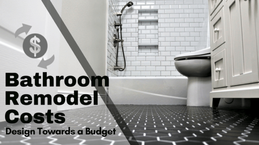 Bathroom Remodel Costs: Design Towards a Budget