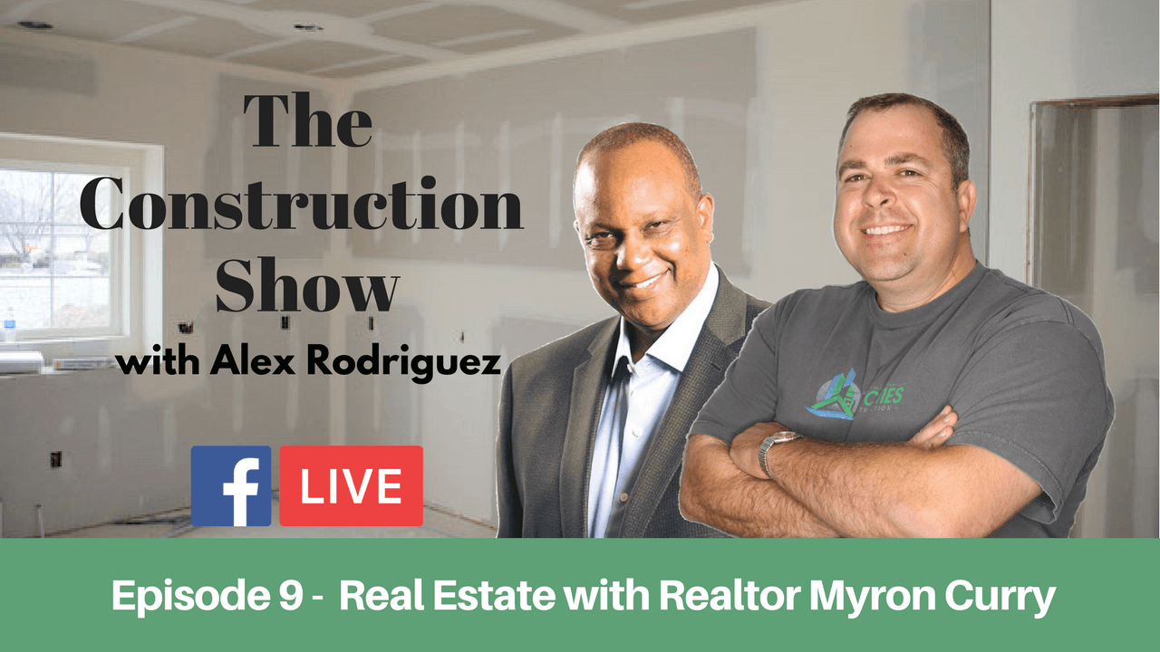 Real Estate with Myron Curry: The Construction Show [Ep 9]