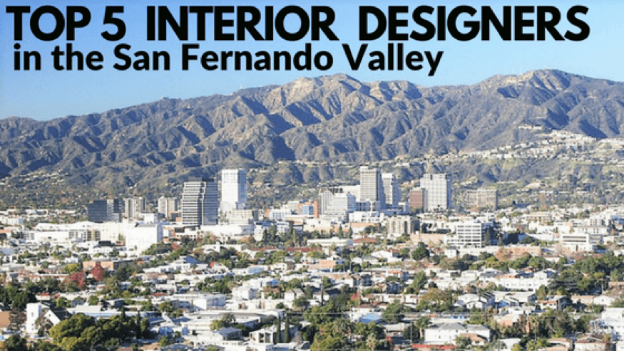 Top 5 Interior Designers in the San Fernando Valley, California