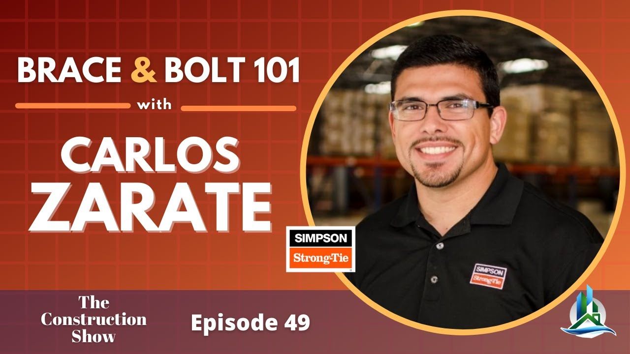 Securing Homes Against Earthquakes: Insights from Guest Carlos Zarate on The Construction Show - [ep 49]