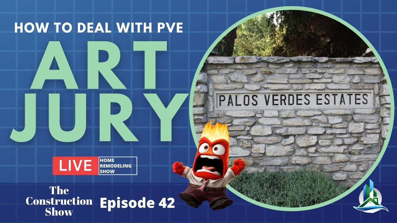 Dealing with Palos Verdes Art Jury | The Construction Show - [Ep 42]