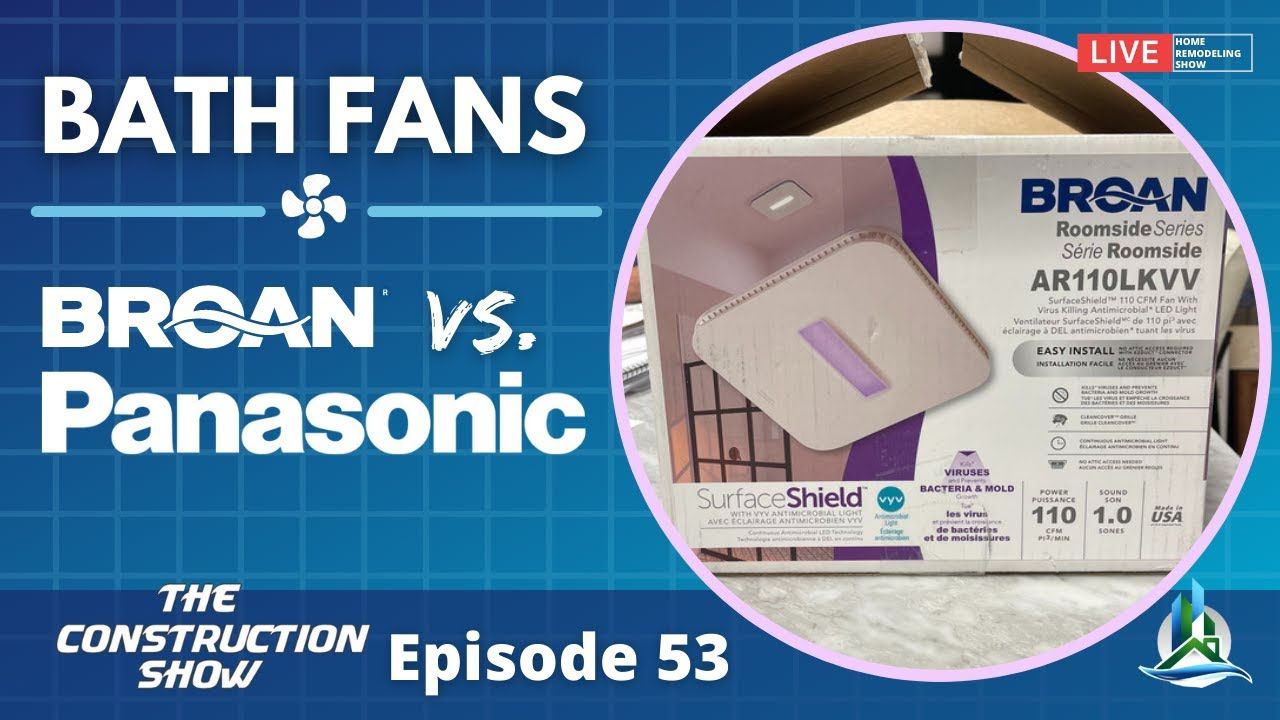 Broan SurfaceShield vs Panasonic WhisperChoice Bath Fans | Episode 53 - The Construction Show