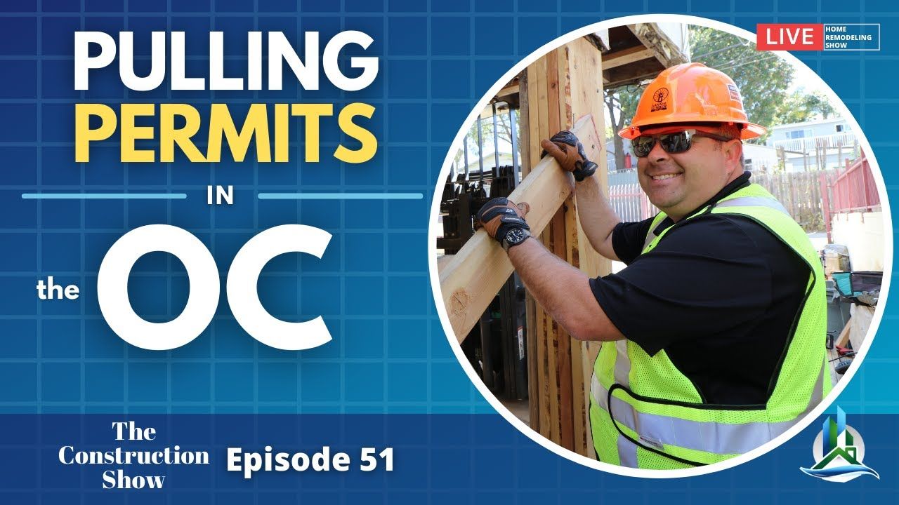 Tips for Pulling Permits in Orange County: Insights from The Construction Show - [EP 51]