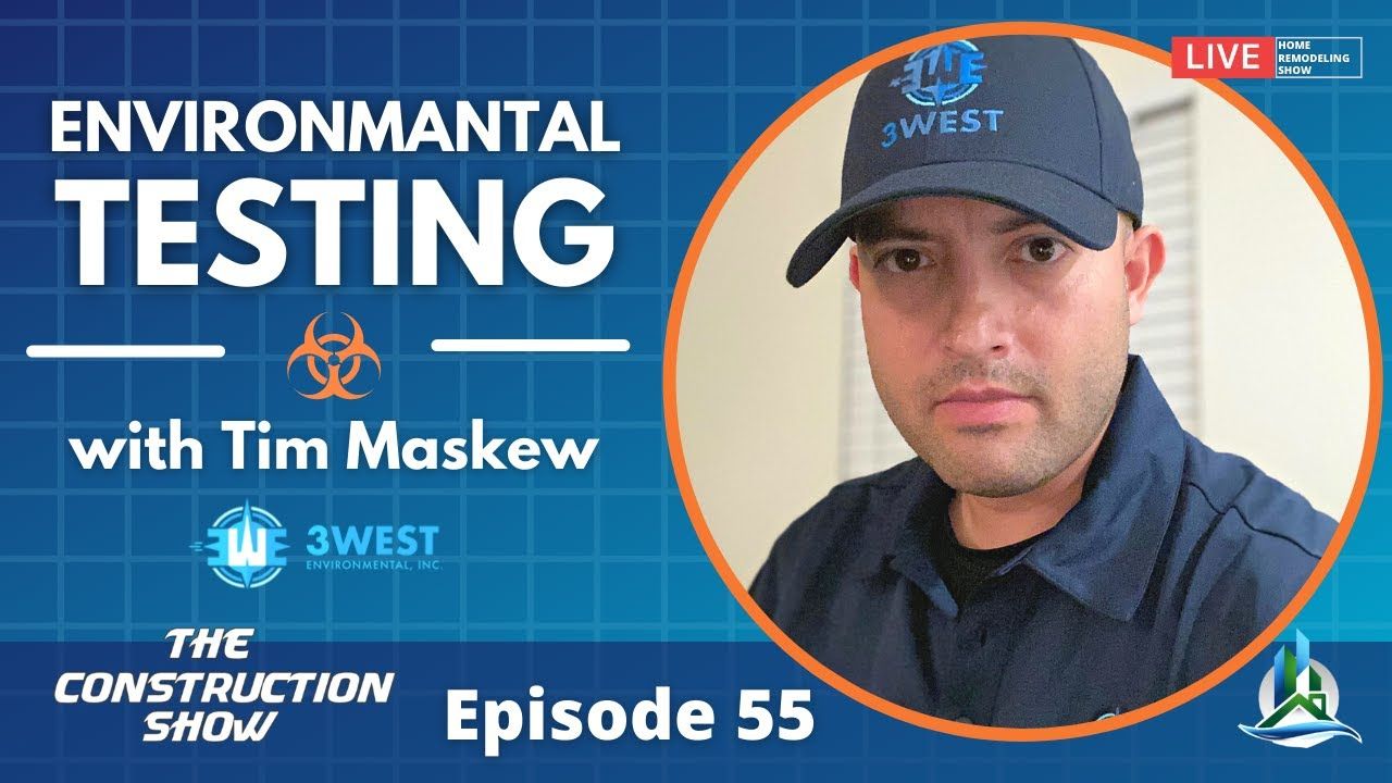 Tim Maskew of 3West Environmental | Episode 55 - The Construction Show