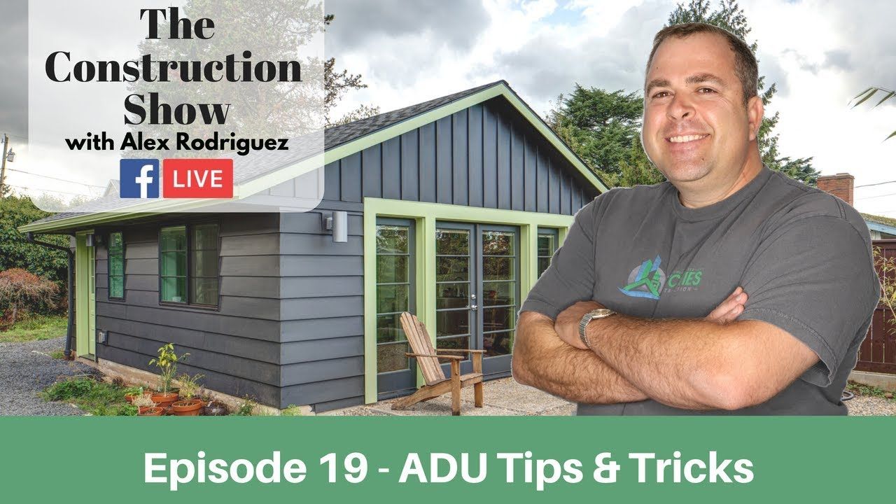 ADU Tips & Tricks | The Construction Show Episode 19